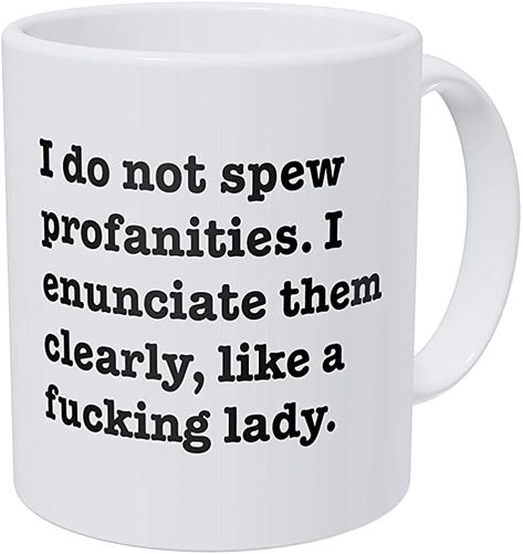 Amazon.com: Wampumtuk I Do Not Spew Profanities I Enunciate Them Clearly Like A F Lady 11 Ounces Funny Coffee Mug: Kitchen & Dining Novelty Cups, Clean Microwave, Sarcastic Gifts, Funny Coffee Mug, White Coffee Mugs, Funny Coffee, Funny Coffee Mugs, Coffee Humor, Friends Funny