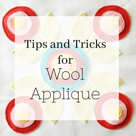 Wool Applique Tips and Tricks Wool Applique Quilts, Penny Rug Patterns, Tips Sewing, Sewing Tips And Tricks, Wool Appliqué, Applique Stitches, Wool Felt Projects, Applique Tutorial, Wool Applique Patterns