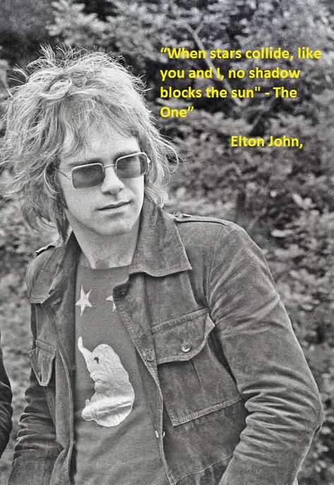 Elton John Quotes - lyrics Elton John Quotes, Captain Fantastic, Papa Roach, Breaking Benjamin, Old Pics, Sara Bareilles, Garth Brooks, March 25, I Love Music