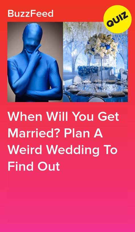 Weird Quizzes, When Will I Get Married Quiz, Weirdly Specific And Emotional Quizzes, Plan Your Dream Wedding Quiz Buzzfeed, Buzzfeed Wedding, Wedding Dress Quiz, Wedding Quiz, Uquiz.com Quizzes Love, Quizzes Funny