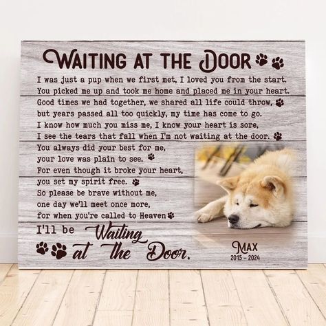 Waiting At The Door Dog Poem | Custom Dog Memorial Canvas Print Order Now at Anvyprints.com #Anvyprints #Memorialgift #dogmemorial #petmemorial Remembrance Poems, Dog Memorial Gifts, Dog Poems, Dog Sympathy Gifts, Cat Memorial Gift, Horse Memorial, Dog Remembrance, Dog Sympathy, Pet Remembrance