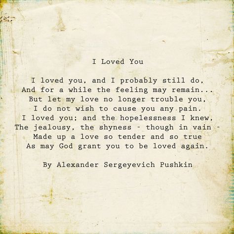 I loved you by Alexander Pushkin poem Alexander Pushkin Quotes, Eternity And A Day, Pushkin Poems, Alexander Pushkin, Love You Poems, Fyodor Dostoevsky, Soul Poetry, Russian Literature, You Poem