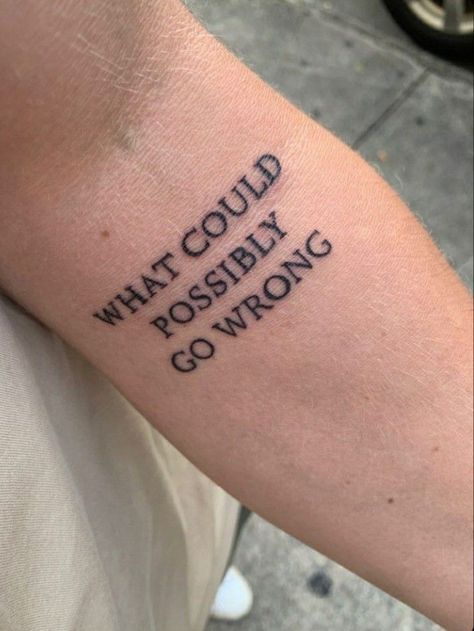 Minimalist Tattoo Ideas, What Could Possibly Go Wrong, Clever Tattoos, Dominic Fike, Text Tattoo, Cute Little Tattoos, Tattoo Font, Aesthetic Tattoo, Dream Tattoos