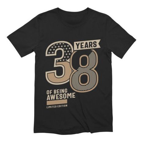 38 Birthday, 38th Birthday, Letter Design, Birthday Tee, Vintage Birthday, Text Effects, Birthday Humor, Cricut Ideas, Lettering Design