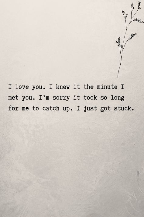 I Knew When I Met You Quote, I Just Knew It Was You, The Day I Met You Quotes, When I First Met You Quotes, Meeting You Quotes, Organization Quotes, I Loved You First, Longing Quotes, When I Met You