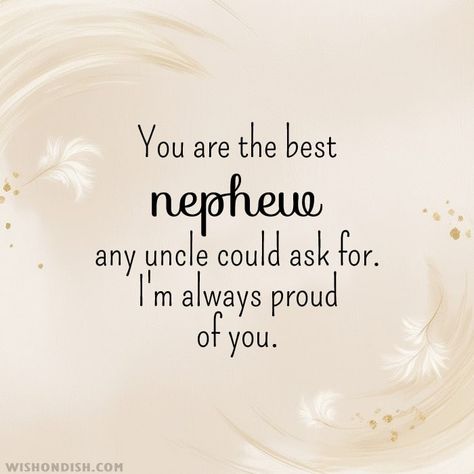 20+ Best Nephew Quotes from Uncle - WishonDish Uncle Quotes From Nephew, Uncle And Nephew Quotes, Maternal Uncle Quotes, Nephew Love Quotes, Love For Nephew Quotes, My Nephew Quotes, Uncle And Nephew, Anniversary Wishes For Parents, Nephew Quotes