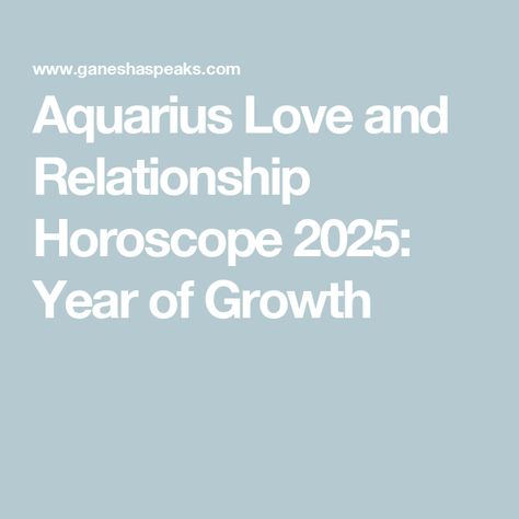 Aquarius Love and Relationship Horoscope 2025: Year of Growth Virgo Love Horoscope, Sagittarius Love Horoscope, Leo Love Horoscope, Aquarius Horoscope Today, February Aquarius, Year Of Growth, Horoscope Relationships, Aquarius Tattoo, Capricorn Love