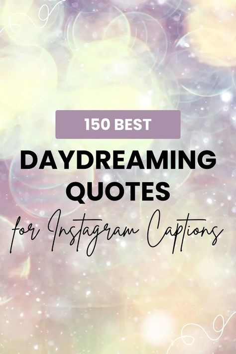 Get lost in the world of inspiration with our collection of 70 Best Daydream Quotes for Instagram Captions. These quotes are the ultimate guide to help you express what truly moves you, whether it's a daydream or a goal. Daydreaming Captions For Instagram, Day Dreaming Captions, Dreamer Captions For Instagram, Dreams Captions Instagram, Day Dreaming Quotes, Daydream Quotes, Dream Captions For Instagram, Daydreaming Quotes, Quotes For Instagram Captions