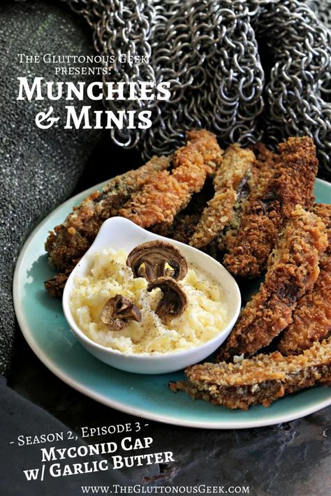 Munchies & Minis | Myconid Cap w/Garlic Butter | The Gluttonous Geek Dragon Recipe, Mushroom Fries, Game Night Food, Medieval Recipes, First We Feast, Savory Pies Recipes, Geek Food, Halloween Food For Party, Game Food