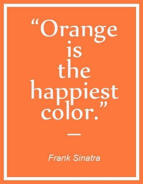 Frank Sinatra, who obviously knows best. | Community Post: 25 Of The Orangey-Ist Orange Things Orange Power, Orange You Glad, Orange Aesthetic, Orange Is The New, Orange Crush, Orange Is The New Black, Sacral Chakra, Frank Sinatra, Shades Of Orange