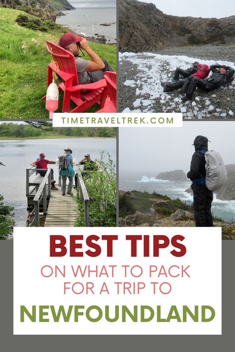 Four images including man sitting in red chair looking out with binoculars; 3 people in wet rain gear laying on beach littered with chunks of ice; 3 people on a wooden dock; and a man in black rain gear looking out at icebergs in the ocean. Text reads: Timetraveltrek.com. Best tips on what to pack for a trip to Newfoundland. Newfoundland Outfits, Packing List Spring, East Coast Canada, Travel Local, Newfoundland Travel, Summer Packing Lists, Things To Pack, Printable Packing List, Dream Holidays