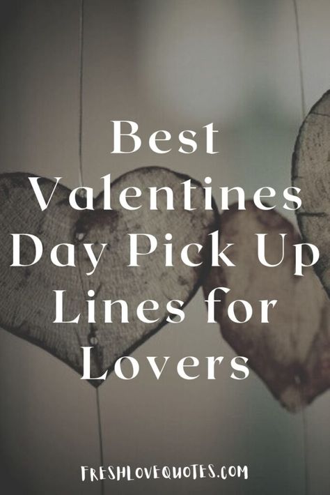 Best Valentines Day Pick Up Lines for Lovers Valentine Pickup Lines, Valentine’s Day Pick Up Lines, Valentines Day Pickup Lines, Valentines Day Pick Up Lines, Valentines Pick Up Lines, Christian Pick Up Lines, Valintines Day, Fresh Love, Best Pick Up Lines