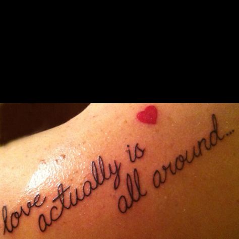 "Love actually is... all around." Tattoo is a quote from one of my favorite movies, Love Actually <3 Love Actually Tattoo, Love Actually Movie, My Favorite Movies, Movie Tattoo, Cute Tats, Tattoos Designs, Love Actually, Favorite Movie, Love Tattoos