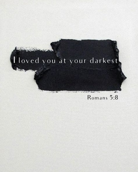 Verses From Romans, Roman 5:8 Tattoo, I Love You At Your Darkest, Romans Tattoo Bible, Roman’s Bible Verses, I Loved You At Your Darkest Romans 5:8, Roman’s 5:8 Tattoo, Roman’s 5:8, Romans 5 8 Wallpaper