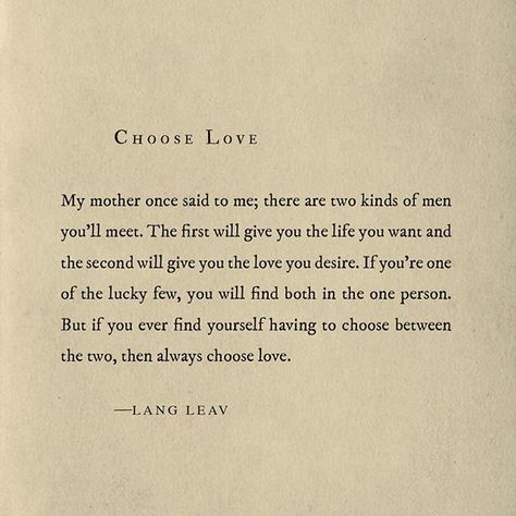 If you're lucky enough you find them both in one person. Lang Leav Quotes, Lang Leav, Choose Love, Poem Quotes, Poetry Quotes, Pretty Words, Beautiful Quotes, Meaningful Quotes, Beautiful Words