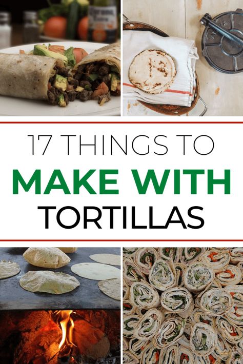 If you have been looking for a list of What to Make with Tortillas, then go no further! We have rounded up 17 great ideas for you! #tortillas #recipes #mexicanfood Recipes Using Burrito Tortillas, What To Do With Leftover Tortillas, Flour Tortilla Lunch Ideas, How To Use Tortillas, Extra Tortilla Recipes, Flour Tortillas Meals, Ideas For Tortillas, Recipes With Wraps Tortillas, What To Make With Tortilla Shells