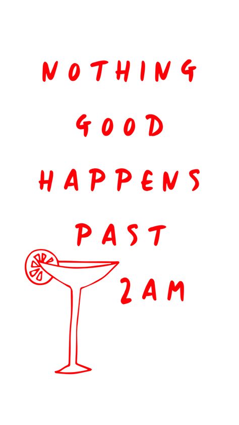 “NOTHING GOOD HAPPENS PAST 2AM” Sarcastic alcohol quotes Nothing Good Happens After 2am, Alcohol Quotes, Film, Quotes, Quick Saves