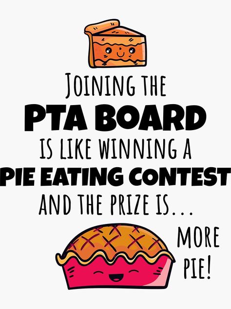 Pta Mom, Pta Board, Pta Gifts, Pta Moms, Parent Teacher Association, Pie Eating Contest, Quote Cute, Parents As Teachers, Design Quotes