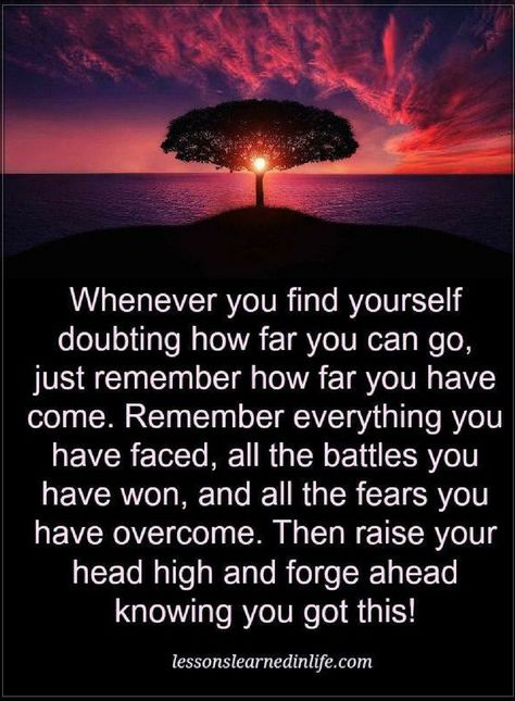 Quotes Whenever you find yourself doubting how far you can go. just remember how far you have come. Remember everything you faced, all the battles you have won. Just Be You Quotes, Ego Vs Soul, Happy Quotes Inspirational, Godly Relationship, Remember Quotes, Lessons Learned In Life, Strong Quotes, Real Life Quotes, Find Yourself