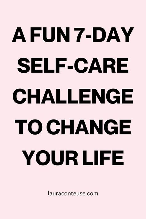 a pink pin saying A Fun 7-Day Self-Care Challenge to Change Your Life 7 Day Challenge Ideas, 31 Day Self Care Challenge, 7 Day Self Care Challenge, Weekly Self Care Routine Schedule, Self Care Challenge Ideas, Self Care Challenge 30 Day, Weekly Self Care, Small Steps Every Day, Self Care Challenge