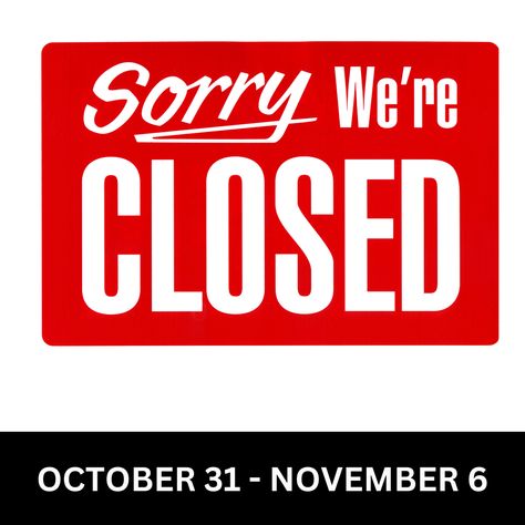 Sorry, we are closed for the week. We will reopen on November 7 during our regular business hours. Sorry Were Closed, Were Closed, Sorry We Are Closed, Closed Sign, Closed Signs, We Are Closed, Teacher Stickers, Alphabet Worksheets, Danger Sign