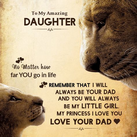 Message for Daughter from Dad that says:

"To My Amazing Daughter

No matter how far you go in life
Remember that I will always be
your dad and you will always be
my little girl. My princess, I love you.

Love your Dad" Dads Love For Daughter, To My Daughter From Daddy, Daughter Quotes From Daddy, Father To Daughter Quotes, Amazing Daughter Quotes, Mommy Daughter Quotes, My Daughter Quotes, Daughter Message, Daughters Day Quotes