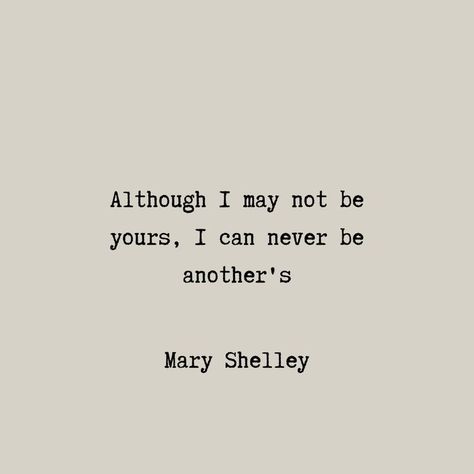 Marry Shelly, Pb Shelley Quotes, Mary Shelly, Mary Shelley Tattoo, Mary Shelly Tattoo, Victorian Quotes, I Have Love In Me Mary Shelley, Poets Quotes, Deep Literature Quotes