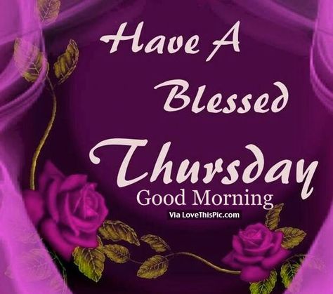 Its Thursday Good Morning, Blessed Thursday Good Morning, Have A Blessed Thursday, Thursday Good Morning, Blessed Thursday, Its Thursday, Thursday Morning Quotes, Thursday Images, Thursday Greetings