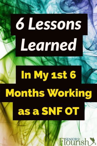 6 Lessons for #OT practitioners working in skilled nursing facilities | SeniorsFlourish.com #OT #SNFOT #occupationaltherapy Nursing Home Occupational Therapy, Skilled Nursing Facility Occupational Therapy, Occupational Therapy Skilled Nursing Facility, Skilled Nursing Occupational Therapy, Skilled Nursing Facility Activities, Nbcot Exam, Group Activities For Adults, Certified Occupational Therapy Assistant, Geriatric Occupational Therapy