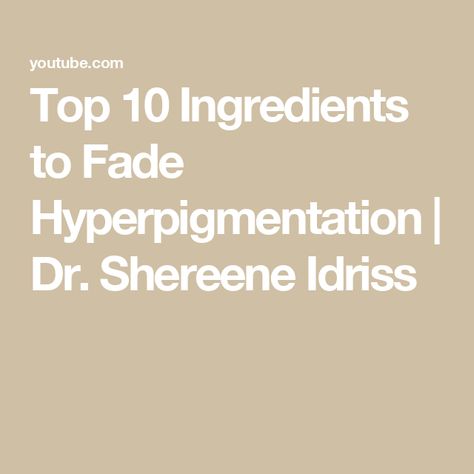 Top 10 Ingredients to Fade Hyperpigmentation | Dr. Shereene Idriss Shereene Idriss, Fade Hyperpigmentation, Skincare Ingredients, Uneven Skin, Uneven Skin Tone, Skin Concern, Skin Tones, The Top, Top 10