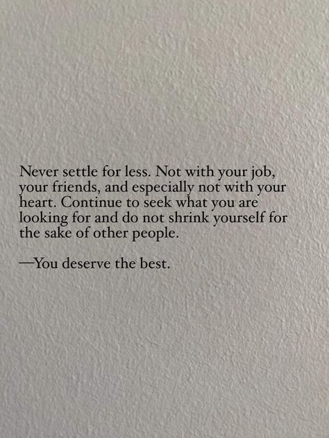 Don't Settle For Less Quotes, Dont Settle Quotes, Never Settle Quotes, Less Quotes, Settling Quotes, Motivation Love Quotes, Grace Quotes, Never Settle For Less, Best Quotes From Books