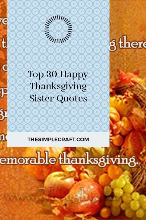 Top 30 Happy Thanksgiving Sister Quotes #happy #thanksgiving #sister #quotes #2 #ThanksgivingQuotes #happythanksgivingsisterquotes2 Happy Thanksgiving Sister, Thanksgiving Sister, Thanksgiving Quotes Bible, Thanksgiving Quotes Christian, Crafts Quotes, Thanksgiving Quotes Inspirational, Thanksgiving Quotes Funny, Sisters Quotes, Thanksgiving Blessings