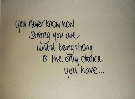 This is beyond true. Especially when it feels like your entire world is crashing down in front of you. Being strong is the only choice you have, for yourself, your family. Tattoo Quotes About Strength, Tattoo Quotes About Life, Down Quotes, Inspirational Quotes About Strength, Super Quotes, Sarcastic Quotes Funny, Trendy Quotes, Time Quotes, Ideas Quotes