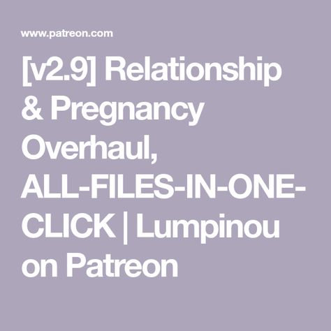 [v2.9] Relationship & Pregnancy Overhaul, ALL-FILES-IN-ONE-CLICK | Lumpinou on Patreon Lumpinou's Sims 4 Mods Patreon, Sims 4 Lumpinou, Sims 4 Mods, The Sims, Sims 4, Quick Saves