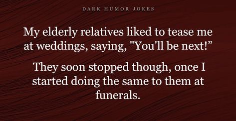 Humour Quotes, Funny Dark, Nerdy Jokes, Twisted Quotes, Terrible Jokes, Sarcastic Jokes, Dark Jokes, Funny Quotes Sarcasm, Brace Yourself