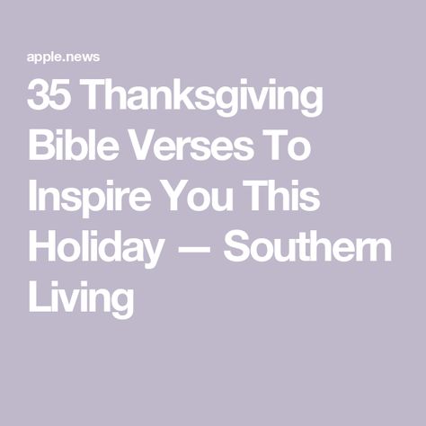 35 Thanksgiving Bible Verses To Inspire You This Holiday — Southern Living Verses About Gratitude, Thanksgiving Bible Verses, Southern Living, Gratitude, Verses, Bible Verses, Thanksgiving, Bible