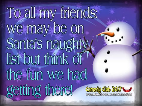 To All My Friends We Are On The Naughty List Witty Christmas Quotes, Friendship Articles, Funny Christmas Cartoons, Christmas Quotes For Friends, Funny Christmas Quotes, Quotes For Facebook, Christmas Thoughts, To All My Friends, Christmas Memes