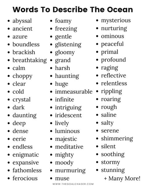 100+ Words To Describe The Ocean 🌊 - Adjectives For the Sea Words To Describe Walking, Beautiful Descriptive Words, Words To Describe The Ocean, Words To Describe Colors, Words To Describe Expressions, Describing Nature Writing, Good Describing Words, One Word To Describe Yourself, Words To Describe Clothes