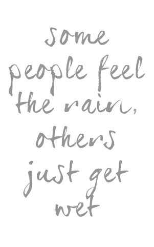 some people feel the #rain, others just get wet Feel The Rain Quote, Inspirationsl Quotes, Rain Tattoo, Rain Quotes, Rap Quotes, Gonna Be Alright, Inspo Quotes, Perspective On Life, Be Alright