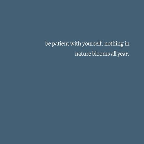 Have patience with yourself! #quotes #quoteoftheday #inspo #blog #selfcare #healing #selflove #beginner #better #winterinspo #aesthetic #blogger Have Patience Quotes, Patience Quotes, Have Patience, Yourself Quotes, Self Growth, Having Patience, In Nature, Quote Of The Day, Self Love