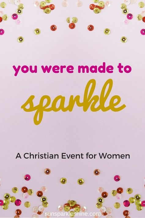 Sparkle - A Christian event for women Women’s Ministry Event Ideas, Trendy Party Themes, Party Themes For Women, Womens Retreat Themes, Empowerment Event, Julia Bettencourt, Women Conference, Pastor Wife, Retreat Themes