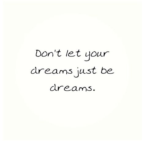 Don't let your dreams just be dreams. Don’t Let Your Dreams Just Be Dreams, Don't Let Your Dreams Be Dreams, Corbin Bleu Now, My Dreams Quotes, Follow Your Dreams Quotes, Medical School Quotes, Believe In Yourself Quotes, Follow Dreams, Divorce Quotes Funny