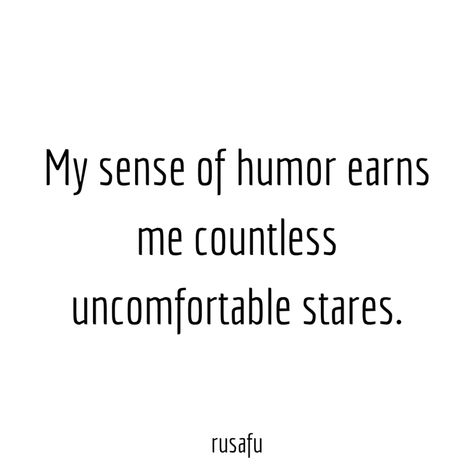 My sense of humor... - RUSAFU Quotes Loud And Obnoxious Quotes, Obnoxious Quotes, Rusafu Quotes, Dry Sense Of Humor, Oc Stuff, Search Quotes, My Sense Of Humor, Relatable Post Funny, Ha Ha Ha