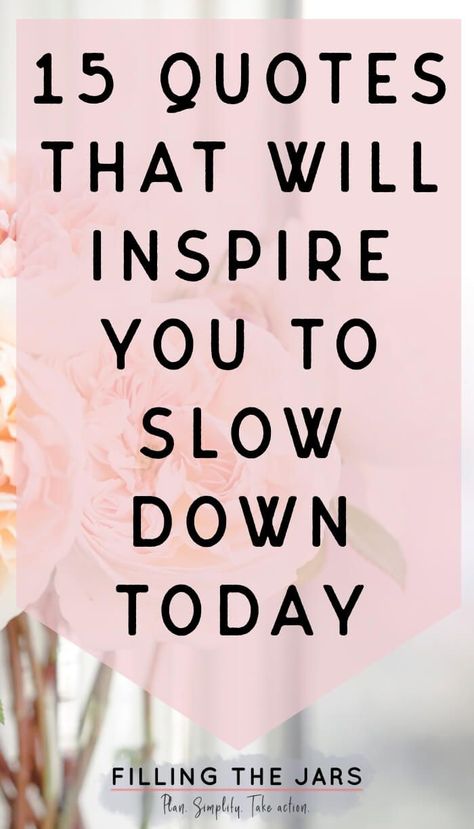 Quotes About Slowing Down And Enjoying Life, Relaxation Quotes Positivity Mindfulness, Slow Days Quotes, Quotes About Slowing Down, Slowing Down Quotes, Enjoy Your Day Quotes, Slow Life Quotes, Slow Quotes, Slow Down Quotes