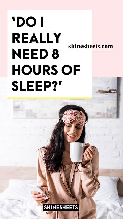 Do I Really Need 8 Hours Of Sleep? | ShineSheets How Much Sleep Do I Need, How Many Hours Of Sleep Do I Need, 5 Hours Of Sleep, 6 Hours Of Sleep, Can Not Sleep, Sleep Habits, Healthy Sleep Habits, 8 Hours Of Sleep, Sleep Studies