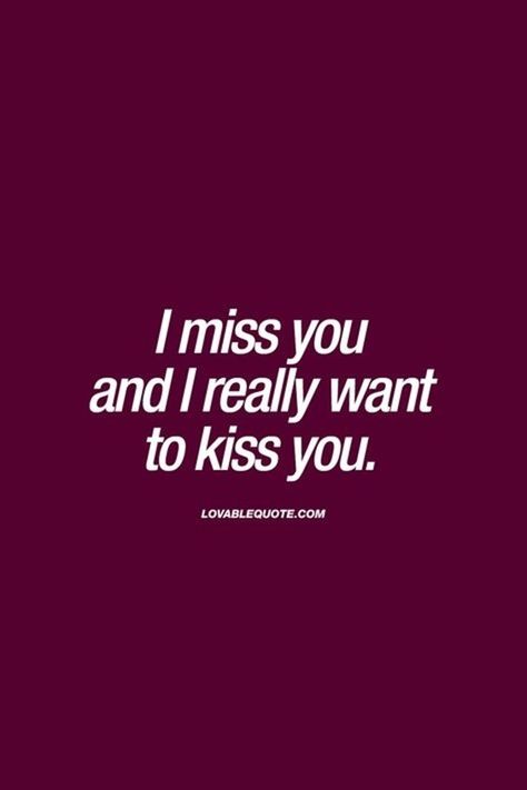 50 Cute Missing Someone Quotes and Sayings - Saudos Kissing You Quotes, Kissing Quotes For Him, Someone Quotes, Missing Someone Quotes, I Miss You Quotes For Him, Missing You Quotes For Him, Missing Quotes, Kissing Quotes, I Miss You Quotes