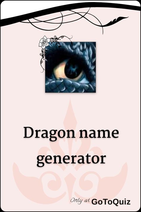 "dragon name generator" My result: Glimmer Whats Your Dragon Name, Dragon Names Game Of Thrones, Different Dragon Types, Paper Dragon Name Ideas, Httyd Names Ideas, Dragons Names Ideas, Dragon Puppet Name Ideas, Name Generator Character, Dragon Names Female