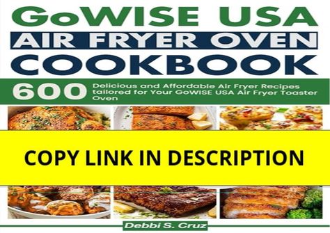 (PDF)DOWNLOAD GoWISE USA Air Fryer Oven cookbook: 600 Delicious and Affordable Air Fryer R Affordable Food Recipes, Nuwave Air Fryer, Meals For Beginners, Air Fryer Toaster Oven, Oven Recipe, Light Appetizers, Air Fryer Oven Recipes, Air Fryer Oven, Fresh Recipes