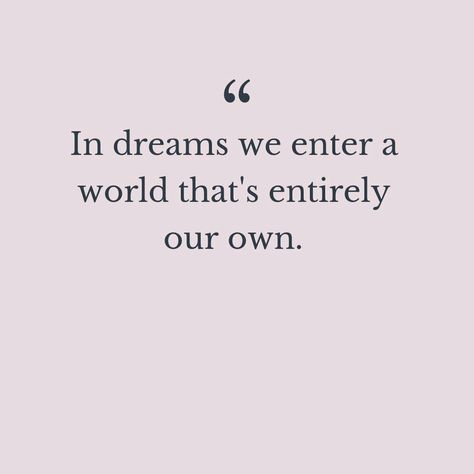 Quotes Fantasy Dreams, Make Your Own Dreams Come True Quotes, Quotes About Fantasy And Reality, In Dreams We Enter A World, Dream And Reality Quotes, World Upside Down Quotes, Sleep Dream Quotes, Daydream Quotes Thoughts, Romantic Fantasy Quotes