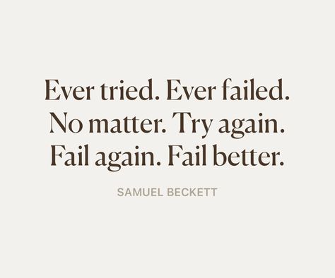 Ever tried. Ever failed. No matter. Try again. Fail again. Fail better. — Samuel Beckett Try Again Fail Again Fail Better, Ever Tried Ever Failed, Fail Again Fail Better, Widget Iphone, Fail Better, Samuel Beckett, Iphone 2, Wall Posters, Try Again